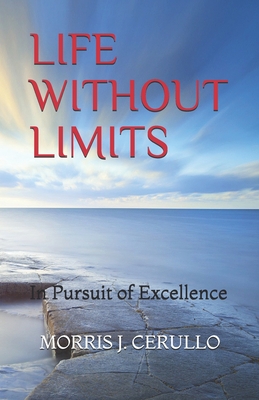 Life Without Limits: In Pursuit of Excellence - Morris J. Cerullo