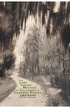 Coperta cărții 'The Lost Indian Mounds of Calcasieu & Cameron Parish: A Mini-History - Trent Gremillion'