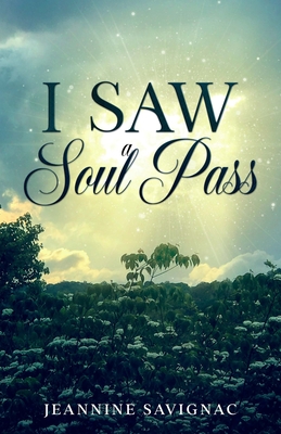 I Saw A Soul Pass - Jeannine Savignac