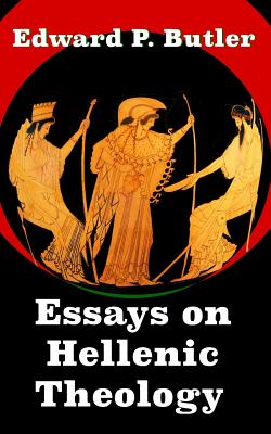 Essays on Hellenic Theology - Edward Butler