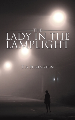 The Lady in the Lamplight - T. A. Pilkington