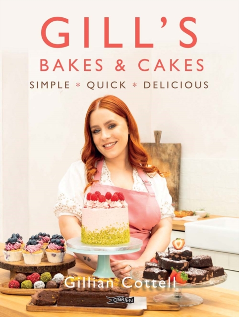 Gill's Bakes & Cakes: Simple - Quick - Delicious - Gillian Cottell