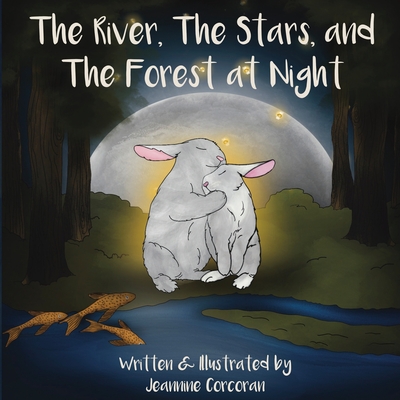 The River, The Stars, and The Forest at Night - Jeannine Corcoran