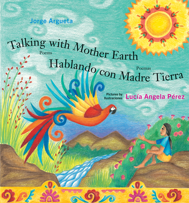 Talking with Mother Earth / Hablando Con Madre Tierra - Jorge Argueta