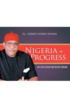 Coperta cărții 'Nigeria in Progress: An X-ray of Issues and the Way Forward - Kemdi Chino Opara'