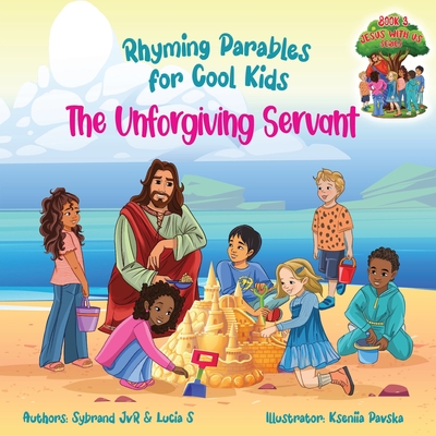 Coperta cărții 'The Unforgiving Servant (Rhyming Parables For Cool Kids) Book 3 - Forgive and Free Yourself!: Rhyming Parables For Cool'