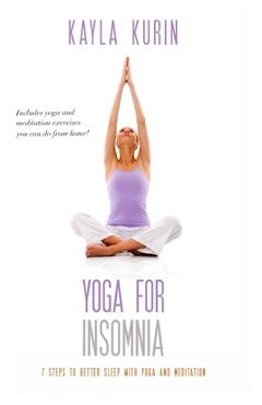 Coperta cărții 'Yoga for Insomnia: Seven Steps to Better Sleep with Yoga and Meditation - Kayla Kurin'