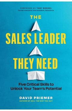 Coperta cărții 'The Sales Leader They Need: Five Critical Skills to Unlock Your Team's Potential - David Priemer'