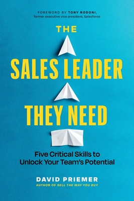 Coperta cărții 'The Sales Leader They Need: Five Critical Skills to Unlock Your Team's Potential - David Priemer'