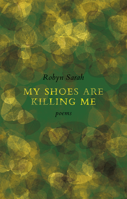 My Shoes Are Killing Me - Robyn Sarah