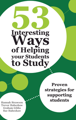 53 Interesting Ways of Helping Your Students to Study: Proven strategies for supporting students - Hannah Strawson