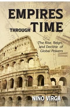 Coperta cărții 'Empires through Time: The Rise, Reign and Decline of Global Powers - Nino Virga'