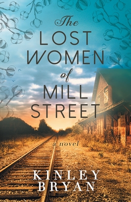 The Lost Women of Mill Street - Kinley Bryan