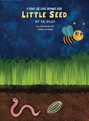 Coperta cărții 'Little Seed: A Plant Life Cycle Rhyming Book - T. S. Riley'