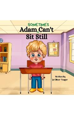 Coperta cărții 'Adam (Sometimes) Can't Sit Still - Jo Oliver-yeager'