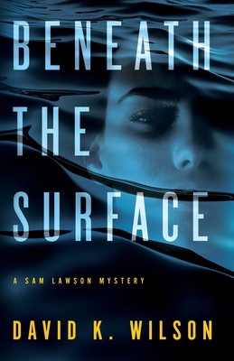 Beneath the Surface - David K. Wilson