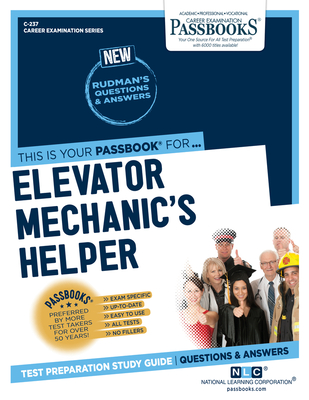 Elevator Mechanic's Helper (C-237): Passbooks Study Guide Volume 237 - National Learning Corporation