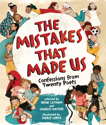 The Mistakes That Made Us: Confessions from Twenty Poets - Irene Latham