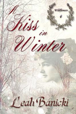 A Kiss In Winter: Western Romance on the Frontier - Leah Banicki