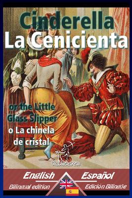 Cinderella - La Cenicienta: Bilingual parallel text - Textos bilinges en paralelo: English-Spanish / Ingls-Espaol - Charles Welsh