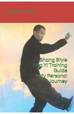 Coperta cărții 'Shang Style Xing Yi Training Guide--My Personal Journey - Tie Ying'