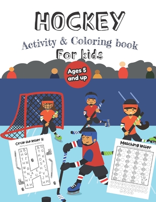 Hockey Activity & Coloring Book for kids Ages 5 and up: Over 20 Fun Designs For Boys And Girls - Educational Worksheets - Little Hands Press