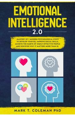 Coperta cărții 'Emotional Intelligence 2.0: Mastery of 7 Modern Psychological Steps to Develop Your EQ, Improve Social Skills, Achieve'