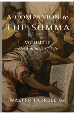 Coperta cărții 'A Companion to the Summa-Volume III: The Fullness of Life - Walter Farrell'