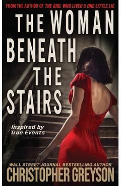 The Woman Beneath the Stairs: A gripping psychological thriller with a shocking twist - Christopher Greyson