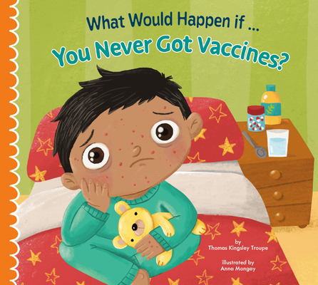 Coperta cărții 'What Would Happen If You Never Got Vaccines? - Thomas Kingsley Troupe'