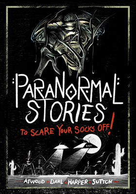 Paranormal Stories to Scare Your Socks Off! - Michael Dahl