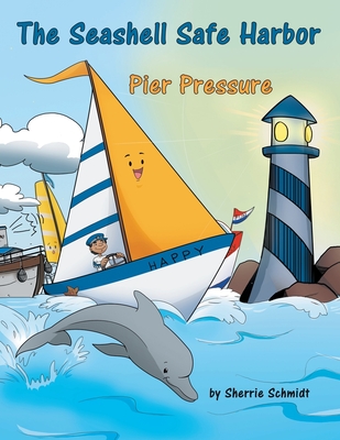 The Seashell Safe Harbor: Pier Pressure - Sherrie Schmidt