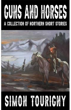 Guns and Horses - Simon Tourigny