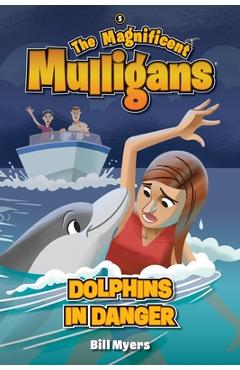 Coperta cărții 'Dolphins in Danger - Bill Myers'