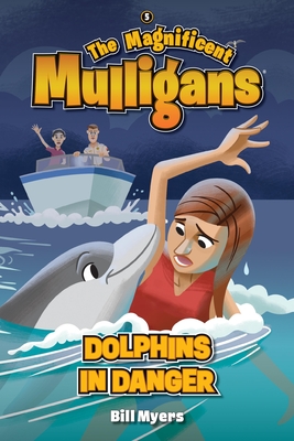 Coperta cărții 'Dolphins in Danger - Bill Myers'