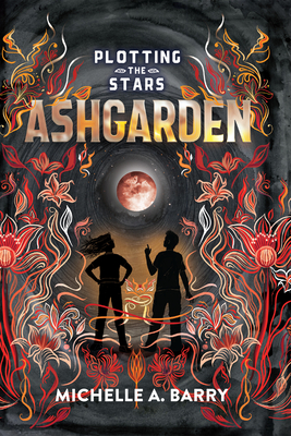 Plotting the Stars 3: Ashgarden - Michelle A. Barry