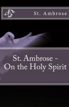 Coperta cărții 'On the Holy Spirit - St Ambrose'