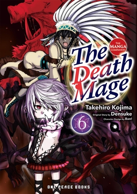 The Death Mage Volume 6: The Manga Companion - Takehiro Kojima