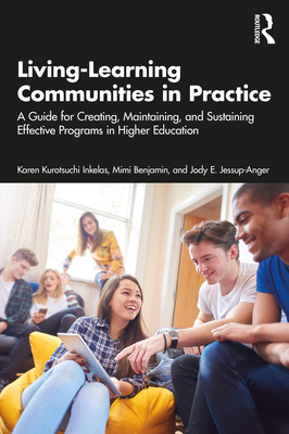 Living-Learning Communities in Practice: A Guide for Creating, Maintaining, and Sustaining Effective Programs in Higher Education - Karen Kurotsuchi Inkelas