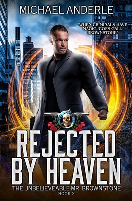 Rejected By Heaven: An Urban Fantasy Action Adventure - Michael Anderle