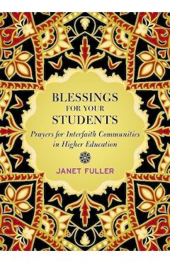 Coperta cărții 'Blessings for Your Students: Prayers for Interfaith Communities in Higher Education - Janet Fuller'