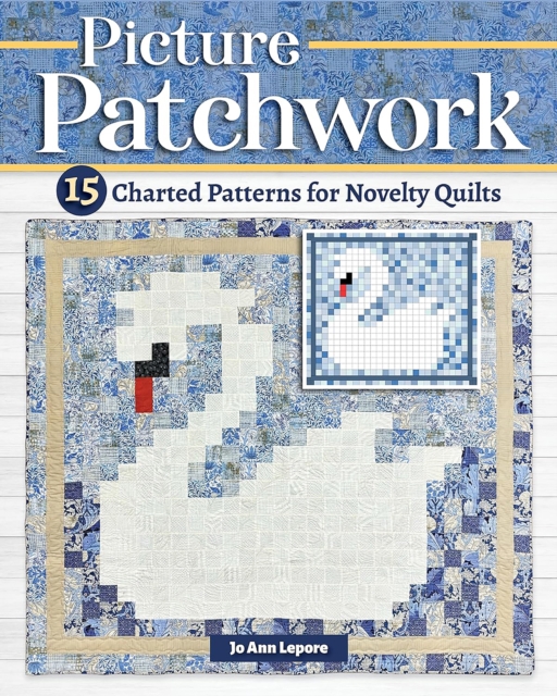 Picture Patchwork: 15 Charted Patterns for Novelty Quilts - Jo Ann Lepore