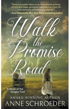 Poza produsului Walk the Promise Road: A Novel of the Oregon Trail (A Historical Romance Novel) - Anne Schroeder