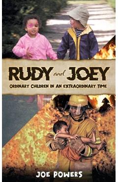 Coperta cărții 'RUDY and JOEY: Ordinary Children in an Extraordinary time - Joe Powers'