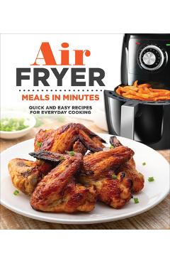 Coperta cărții 'Air Fryer Meals in Minutes: Quick and Easy Recipes for Everyday Cooking - Publications International Ltd'