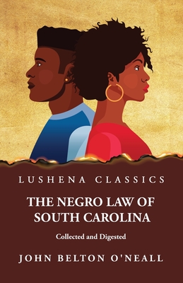 Coperta cărții 'The Negro Law of South Carolina Collected and Digested - John Belton O'neall'