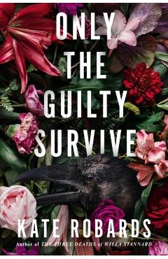 Coperta cărții 'Only the Guilty Survive: A Thriller - Kate Robards'
