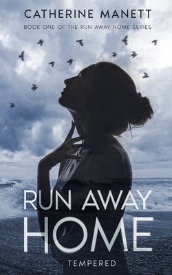 Run Away Home: Tempered - Catherine Manett
