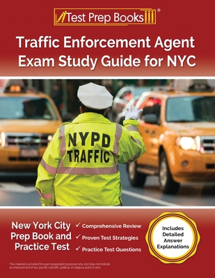 Traffic Enforcement Agent Exam Study Guide for NYC: New York City Prep Book and Practice Test [Includes Detailed Answer Explanations] - Lydia Morrison