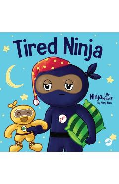 Poza produsului Tired Ninja: A Children's Book About How Being Tired Affects Your Mood, Focus and Behavior - Mary Nhin